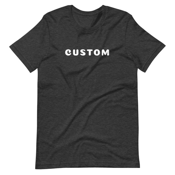 Custom* Short-Sleeve Unisex T-Shirt